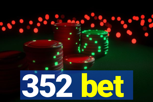 352 bet